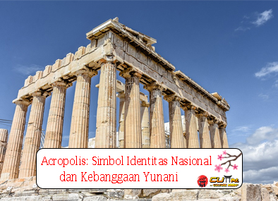 Acropolis Simbol Identitas Nasional dan Kebanggaan Yunani