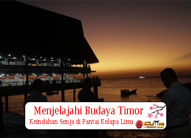 Menjelajahi Budaya Timor Keindahan Senja di Pantai Kelapa Lima