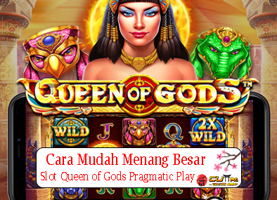 Cara Mudah Menang Besar di Slot Queen of Gods Pragmatic Play