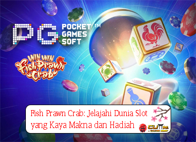 Fish Prawn Crab Jelajahi Dunia Slot yang Kaya Makna dan Hadiah