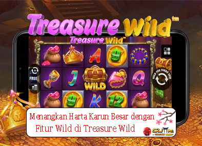Menangkan Harta Karun Besar dengan Fitur Wild di Treasure Wild